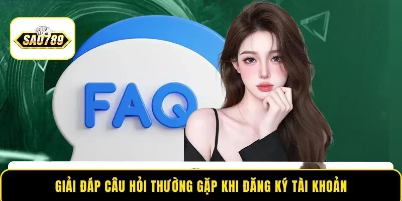  Giải đáp câu hỏi thường gặp khi đăng ký tài khoản