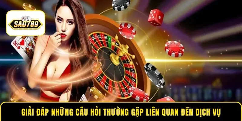 Giải đáp những câu hỏi thường gặp liên quan đến dịch vụ