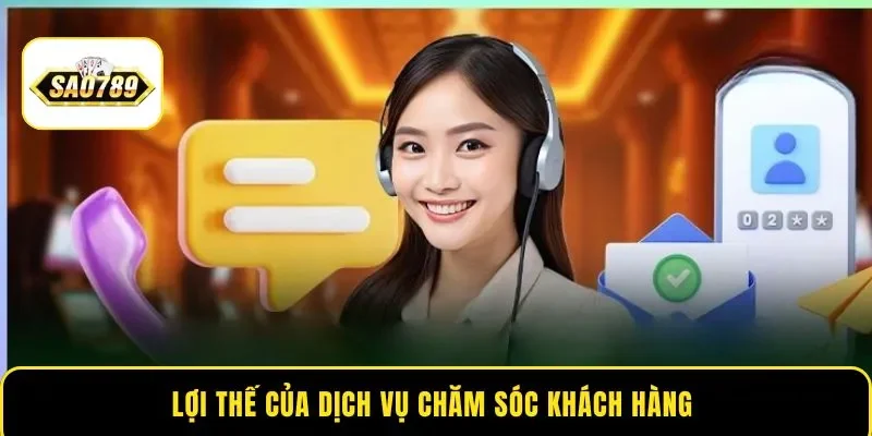 Lợi thế của dịch vụ chăm sóc khách hàng 