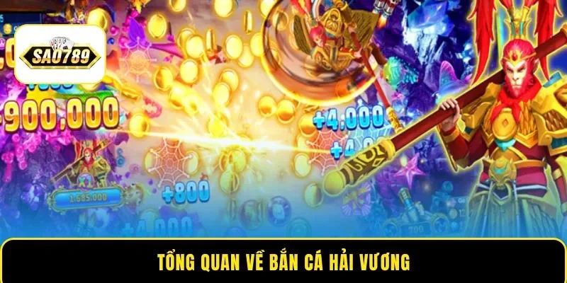 Tổng quan về bắn cá Hải Vương
