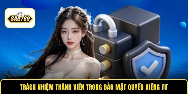 Trách nhiệm thành viên trong bảo mật quyền riêng tư